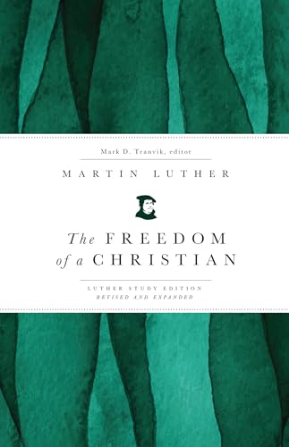 The Freedom of a Christian: Luther Study Edition, Revised and Expanded (Kindle Edition)