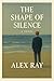 The Shape of Silence