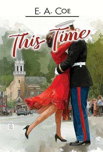 This Time: A Contemporary Second Chance Romance (Kindle Edition)