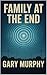 Family at The End by Gary Murphy