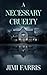 A Necessary Cruelty: A gripping psychological thriller about dark family secrets and a twist that changes everything (The Cruelty Collection)