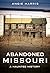 Abandoned Missouri: A Haunt...
