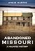 Abandoned Missouri: A Haunted History (Abandoned Union)