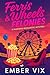 Ferris Wheels and Felonies:...