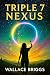 Triple 7 Nexus by Wallace Briggs