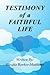 Testimony of a Faithful Life by Rhodia Barker-Matthews