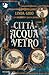 La città di acqua e vetro (Italian Edition)