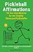 Pickleball Affirmations: 90...