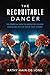 The Recruitable Dancer: The Essential Guide to Navigating College Admissions and the Dance Team Journey