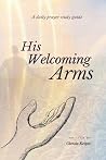 His Welcoming Arms by Glenda Keiper His Welcoming Arms by Glenda Keiper