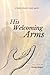 His Welcoming Arms by Glenda Keiper
