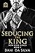 Seducing the King (New York...