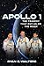 Apollo 1: The Tragedy That Put Us on the Moon