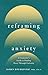 Reframing Anxiety: A Counse...