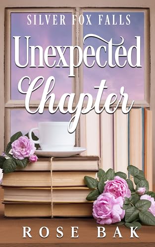 Unexpected Chapter: A Midlife Instalove Romance (Silver Fox Falls Midlife Romance Book 1)