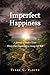 Imperfect Happiness: A Journey of Perfect Twists: Thirty-Day Devotional to Living Life Well