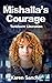 Mishalla’s Courage by Karen Sandler