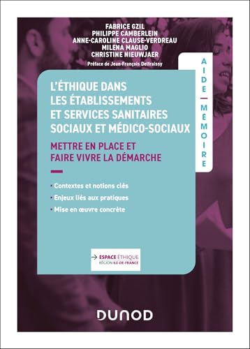 L'éthique dans les établissements et services sanitaires, sociaux et médico-sociaux: Mettre en place et faire vivre la démarche (French Edition)