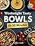 Weeknights Tasty Bowls: 15-...