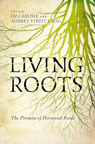 Living Roots: The Promise of Perennial Foods (Paperback)