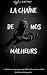 La Chaîne de nos malheurs (French Edition)