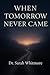 When Tomorrow Never Came: A...