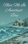 Meet Me In Amethyst Bay by Raine Winters