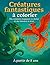 Créatures fantastiques à co...