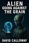 ALIEN: Going Against the Grain ALIEN: Going Against the Grain