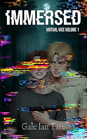 IMMERSED (Virtual Vice, #1)