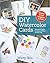 DIY Watercolor Cards: Whimsical Projects to Create and Share All Year Long