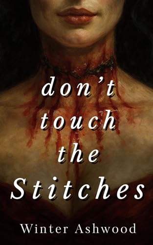 Don't Touch The Stitches (Kindle Edition)