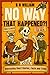 History for Men - Interesting Short Stories, Facts & Trivia - No Way That Happened: Funny Gift for Dad, History Lovers Gift, Christmas, Fathers Day, Birthday Gift for Men/Dad