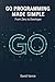 Go Programming Made Simple:...