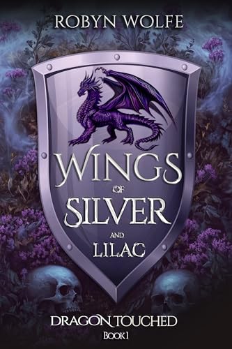 Wings of Silver and Lilac: An Epic Romantasy (Dragon Touched Book 1)