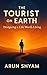 The Tourist on Earth by Arun Shyam