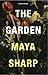 The Garden by Maya Sharp