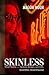 Skinless : Second Edition- Expanded & Revised