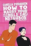 How to Marry Your Single Dad Neighbor