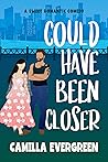 Book cover for Could Have Been Closer (Could Have Been Sweet #2)
