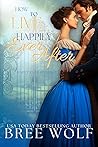 How to Live Happily Ever After by Bree Wolf