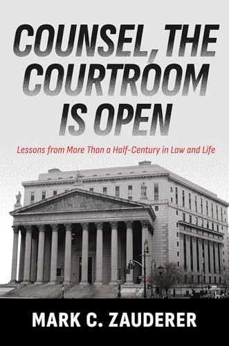 Counsel, the Courtroom Is Open: Lessons from More Than a Half-Century in Law and Life (Hardcover)