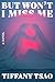 But Won't I Miss Me: A Novel