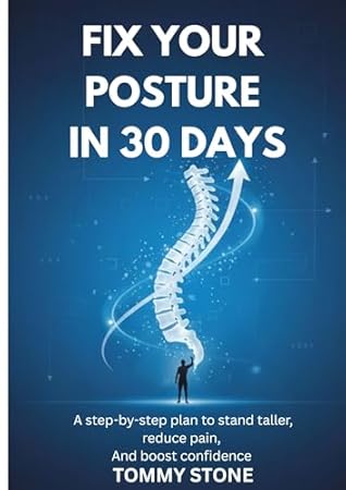 Fix Your Posture in 30 Days : A step-by-step plan to stand taller, reduce pain, and boost confidence (The Posture and Body Reset Series)
