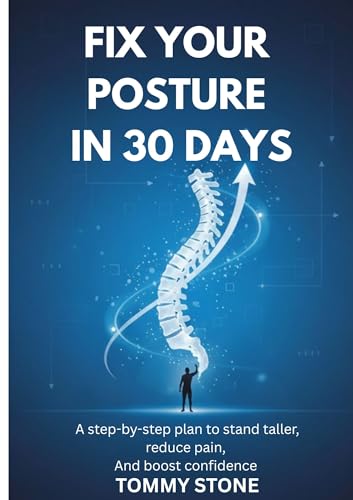 Fix Your Posture in 30 Days : A step-by-step plan to stand taller, reduce pain, and boost confidence (The Posture and Body Reset Series)