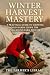 Winter Harvest Mastery: A P...