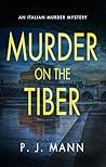 Murder on the Tiber: An Italian Murder Mystery (Book 8) (A Commissario Scala Mystery in Rome)