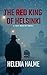 The Red King of Helsinki: A Cold War Spy Novel