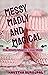 Messy, Madly and Magical: T...
