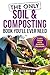 The Only Soil & Composting Book You'll Ever Need by I.V. Fieldstone